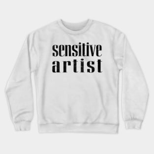 Sensitive Artist Crewneck Sweatshirt